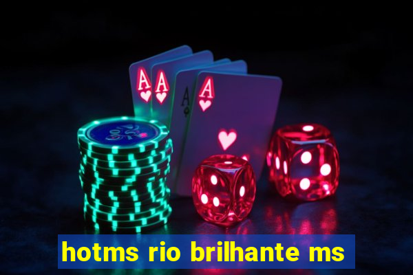 hotms rio brilhante ms